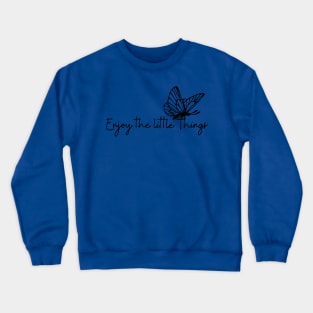 enjoy the little things butterfly 3 Crewneck Sweatshirt